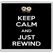 Keep Calm and Just Rewind - Large Coaster