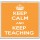 Keep Calm and Keep Teaching - Large Coaster