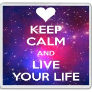 Keep Calm and Live Your Life - Large Coaster