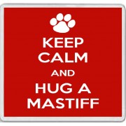 Keep Calm and Hug a Mastiff - Large Coaster