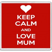 Keep Calm and Love Mum - Large Coaster