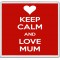 Keep Calm and Love Mum - Large Coaster