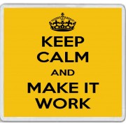 Keep Calm and Make it Work - Large Coaster