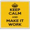 Keep Calm and Make it Work - Large Coaster
