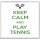 Keep Calm and Play Tennis - Large Coaster