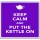 Keep Calm and Put the Kettle On - Large Coaster