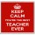 Keep Calm You're the Best Teacher Ever - Large Coaster