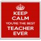 Keep Calm You're the Best Teacher Ever - Large Coaster