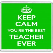 Keep Calm You're the Best Teacher Ever - Large Coaster