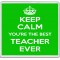 Keep Calm You're the Best Teacher Ever - Large Coaster