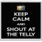 Keep Calm and Shout at the Telly - Large Coaster