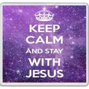 Keep Calm and Stay with Jesus - Large Coaster