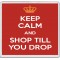 Keep Calm and Shop Till you Drop - Large Coaster