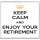 Keep Calm and Enjoy Your Retirement - Large Coaster
