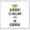 Keep Calm I'm a Geek - Large Coaster