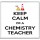 Keep Calm I'm a Chemistry Teacher - Large Coaster
