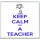 Keep Calm I'm a Teacher - Large Coaster