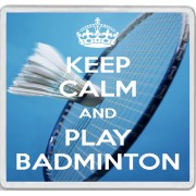 Keep Calm and Play Badminton - Large Coaster