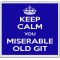 Keep Calm You Miserable Old Git - Large Coaster