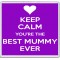 Keep Calm You're the Best Mummy Ever - Large Coaster