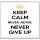 Keep Calm Never, Never, Never Give Up - Large Coaster