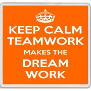 Keep Calm Teamwork Makes the Dream Work - Large Coaster