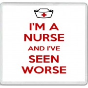 I'm a Nurse and I've Seen Worse - Large Coaster