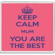 Keep Calm Mum You are the Best - Large Coaster