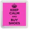Keep Calm and Buy Shoes - Small Coaster