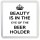 Beauty is in the Eye of the Beer Holder - Small Coaster