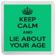 Keep Calm and Lie about Your Age - Small Coaster