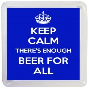 Keep Calm There's Enough Beer for All - Small Coaster