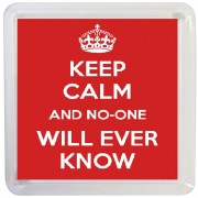 Keep Calm and No-one will Ever Know - Small Coaster