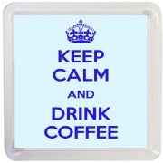 Keep Calm and Drink Coffee - Small Coaster