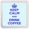 Keep Calm and Drink Coffee - Small Coaster