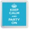 Keep Calm and Party On - Small Coaster