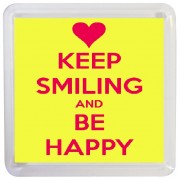 Keep Smiling and Be Happy - Small Coaster