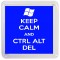 Keep Calm and Ctrl Alt Del - Small Coaster