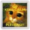 Keep Calm Pleeese! - Small Coaster
