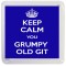 Keep Calm You Grumpy Old Git - Small Coaster