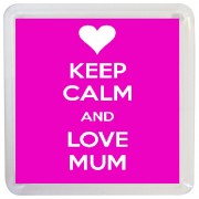 Keep Calm and Love Mum - Small Coaster
