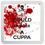 I Could Murder a Cuppa - Small Coaster