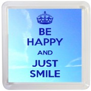 Be Happy and Just Smile - Small Coaster