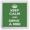 Keep Calm and Drive a Mini - Small Coaster