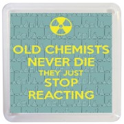 Old Chemists Never Die They Just Stop Reacting - Small Coaster