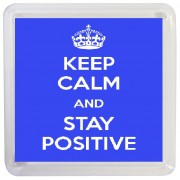 Keep Calm and Stay Positive - Small Coaster