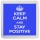 Keep Calm and Stay Positive - Small Coaster