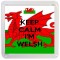Keep Calm I'm Welsh - Small Coaster