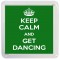 Keep Calm and Get Dancing - Small Coaster