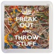 Freak Out and Throw Stuff - Small Coaster